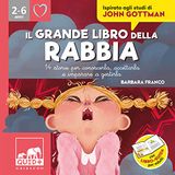 Il Gribaudo Il grande libro della rabbia. 14 storie per conoscerla, accettarla e imparare a gestirla