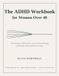 The ADHD Workbook for Women Over 40