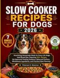 Slow Cooker Recipes for Dogs 2026