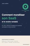 Comment SaaS: Comment monétiser son SaaS: Guide pratique pour fixer vos prix, structurer vos plans, réduire le churn et transformer votre logiciel en revenus récurrents