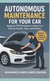 Autonomous Libri GmbH Future of Automotive Engineering- Autonomous Maintenance for Your Car Paperback