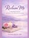 Reclaim Me: A Healing Journal Kit for Women in Pain, Burnout, and Survival Mode