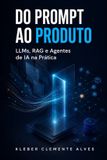 Do Independently Published Do Prompt ao Produto: LLMs, RAG e Agentes de IA na Prática Paperback
