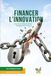 Financer l’innovation: Guide pratique pour dirigeant innovant