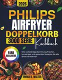 PHILIPS AIRFRYER DOPPELKORB SERIE 3000 KOCHBUCH