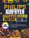 PHILIPS AIRFRYER DOPPELKORB SERIE 3000 KOCHBUCH
