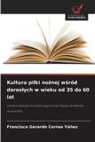 Kultura OmniScriptum SRL Kultura pilki nożnej wśród doroslych w wieku od 35 do 60 lat