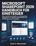 Microsoft Sharepoint 2026 Handbuch Für Einsteiger: Alles, was Sie zum Erstellen von Teamwebsites, Organisieren von Inhalten, Automatisieren von Workflows und mehr benötigen