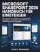 Microsoft Sharepoint 2026 Handbuch Für Einsteiger: Alles, was Sie zum Erstellen von Teamwebsites, Organisieren von Inhalten, Automatisieren von Workflows und mehr benötigen