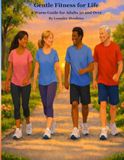 Gentle Fitness for Life: A Warm Guide for Adults 50 and Over 9798193029649