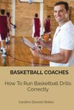 Basketball Coaches How To Run Basketball Drills Correctly: 1