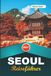 SEOUL REISEFÜHRER 2027: Insider-Tipps, versteckte Schätze und unvergessliche Abenteuer