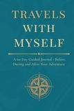 Travels with Myself: A 60-Day Guided Journal - Before, During and After Your Adventure