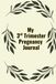 My 3rd Trimester Pregnancy Journal: Intentionally Designed for you to document the final weeks before baby arrives