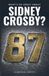 What's Sidney Crosby What's So Great About Sidney Crosby?: The Prophecy, the Savior and Pittsburgh’s Road to 2009 Stanley Cup Redemption