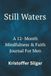 Still Waters: A 12-Month Mindfulness & Faith Journal For Men