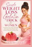 Simple Weight Loss Gelatin Trick for Women