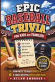 Epic Baseball Trivia for Kids and Families: 1,000 Questions, 5 Quiz Formats and Fun Facts to Build Sports IQ — A Great Gift for Family Game Night