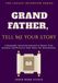 Grandfather, Tell Me Your Story: A Keepsake Interview Journal to Honor Your Journey and Preserve Your Story for Generations