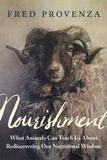 Nourishment: Chelsea Green Publishing Nourishment: What Animals Can Teach Us about Rediscovering Our Nutritional Wisdom Paperback