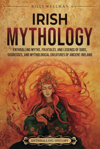 Irish Mythology: Myths, Folktales, and Legends of Ancient Ireland