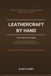 Leathercraft by Hand: Your First Ten Projects