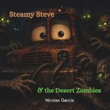 Steamy Steve and the Desert Zombies