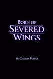 Born of Severed Wings