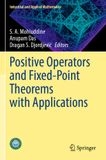 Positive Springer Nature Industrial and Applied Mathematics- Positive Operators and Fixed-Point Theorems with Applications