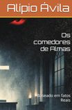 Os comedores de Almas: Baseado em fatos Reais