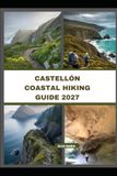 CASTELLÓN COASTAL HIKING GUIDE 2027