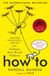 How Bol How To: Absurd Scientific Advice for Common Real-World Problems from Randall Munroe of xkcd
