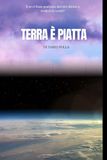 LA TERRA È PIATTA: Un racconto tratto da una storia messa in dubbio