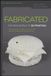 Fabricated: Wiley-VCH GmbH Fabricated 3D Print Everything