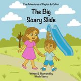The Nicole Vierra Books The Adventures of Peyton & Colton-The Big Scary Slide