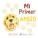 Mi Primer Amigo: Babies First Books