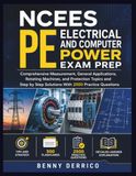NCEES PE Electrical and Computer Power Exam Prep: Comprehensive Measurement, General Applications, Rotating Machines, and Protection Topics and Step by Step Solutions With 2500 Practice Questions