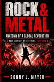 ROCK Independently Published Rock & Metal: Anatomy of a Global Revolution Half a Century of Heavy Rock, 1968-2026 Paperback