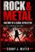 ROCK Independently Published Rock & Metal: Anatomy of a Global Revolution Half a Century of Heavy Rock, 1968-2026 Paperback