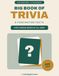 Big Book of Trivia & Fascinating Facts: 500 Questions & Answers for Curious Minds