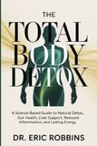 The Independently Published The Total Body Detox