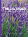 THE LAVENDER THE LAVENDER A Practical Guide to Growing, Choosing & Living With Lavender: A Large Decorative Hardcover Coffee Table Book and Curated Flower Archive ... Facts, Variety Profiles, and Insights