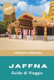 Jaffna Jaffna Guida di viaggio 2026: Scopri il patrimonio tamil, i templi costieri, la cucina locale, i luoghi culturali e consigli pratici per il tuo viaggio in Sri Lanka
