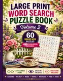 Large Print Word Search Puzzles for Seniors: 60 New Puzzles with Solutions — Gardens, Wildlife, Classic TV, Nostalgia, Food & More Vol. 2: A Brain-Boosting ... Brain Games — Large Print Puzzle Series