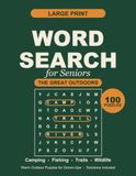 Large Print Word Search for Seniors: 100 Great Outdoors Puzzles of Camping, Fishing, Trails & National Parks | Easy-to-Read Nature Brain Games for Adults & the Elderly