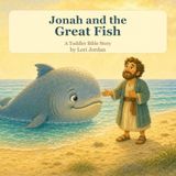 Jonah and the Great Fish: A Toddler Bible Story