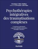 Psychothérapies intégratives des traumatisations complexes: Complexité individuelle ; Approche multidimensionnelle ; Stratégies concrètes