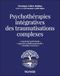 Psychothérapies intégratives des traumatisations complexes: Complexité individuelle ; Approche multidimensionnelle ; Stratégies concrètes