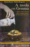 A tavola con Gemma. Sapori, ricette e racconti della campagna cascinese fra Ottocento e Novecento. Ediz. illustrata