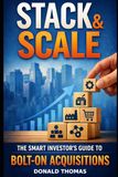 Stack & Scale: The Smart Investors Guide to Bolt-On Acquisitions